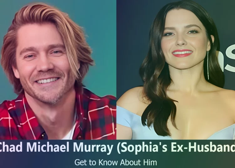 Chad Michael Murray – Sophia Bush’s Ex-Husband | Know About Him