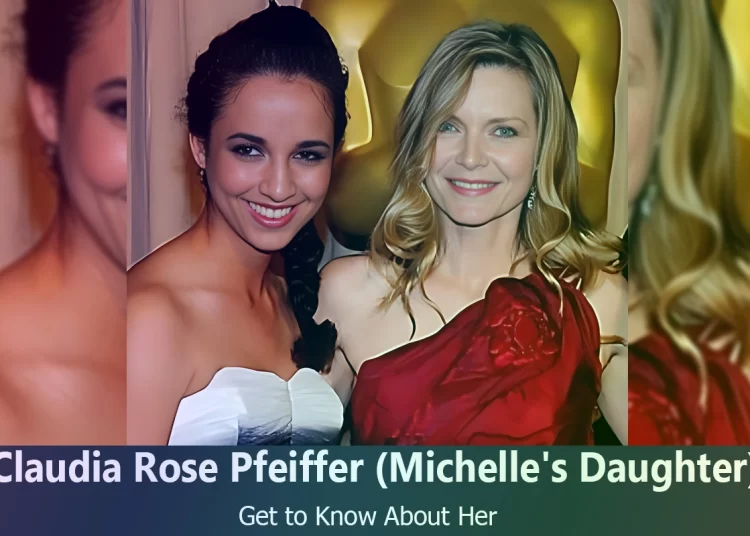 Claudia Rose Pfeiffer – Michelle Pfeiffer’s Daughter | Know About Her