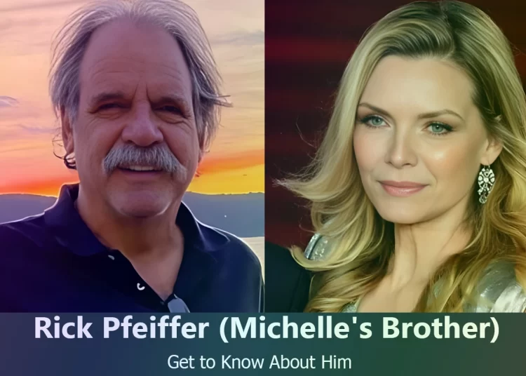 Rick Pfeiffer – Michelle Pfeiffer’s Brother | Know About Him