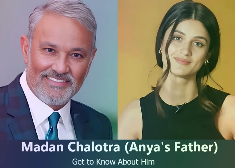 Madan Chalotra – Anya Chalotra’s Father | Know About Him