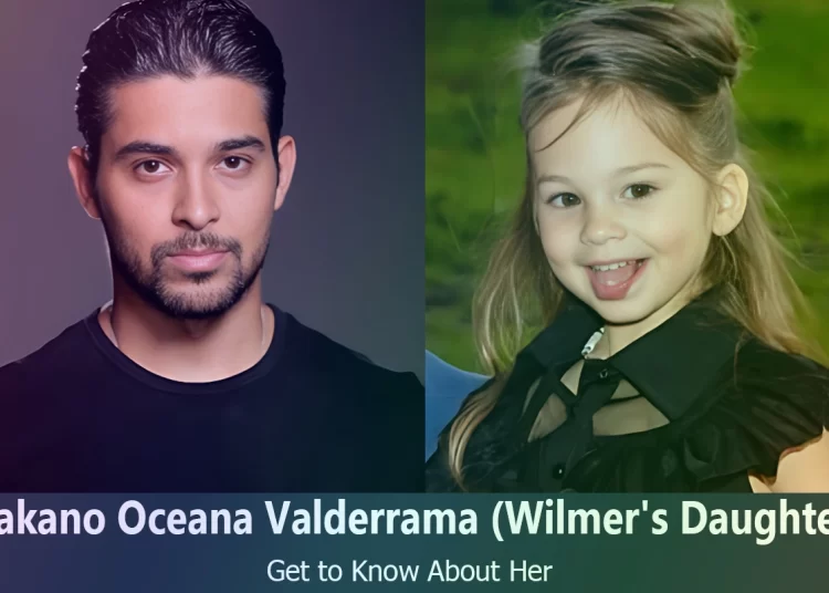 Nakano Oceana Valderrama – Wilmer Valderrama’s Daughter | Know About Her